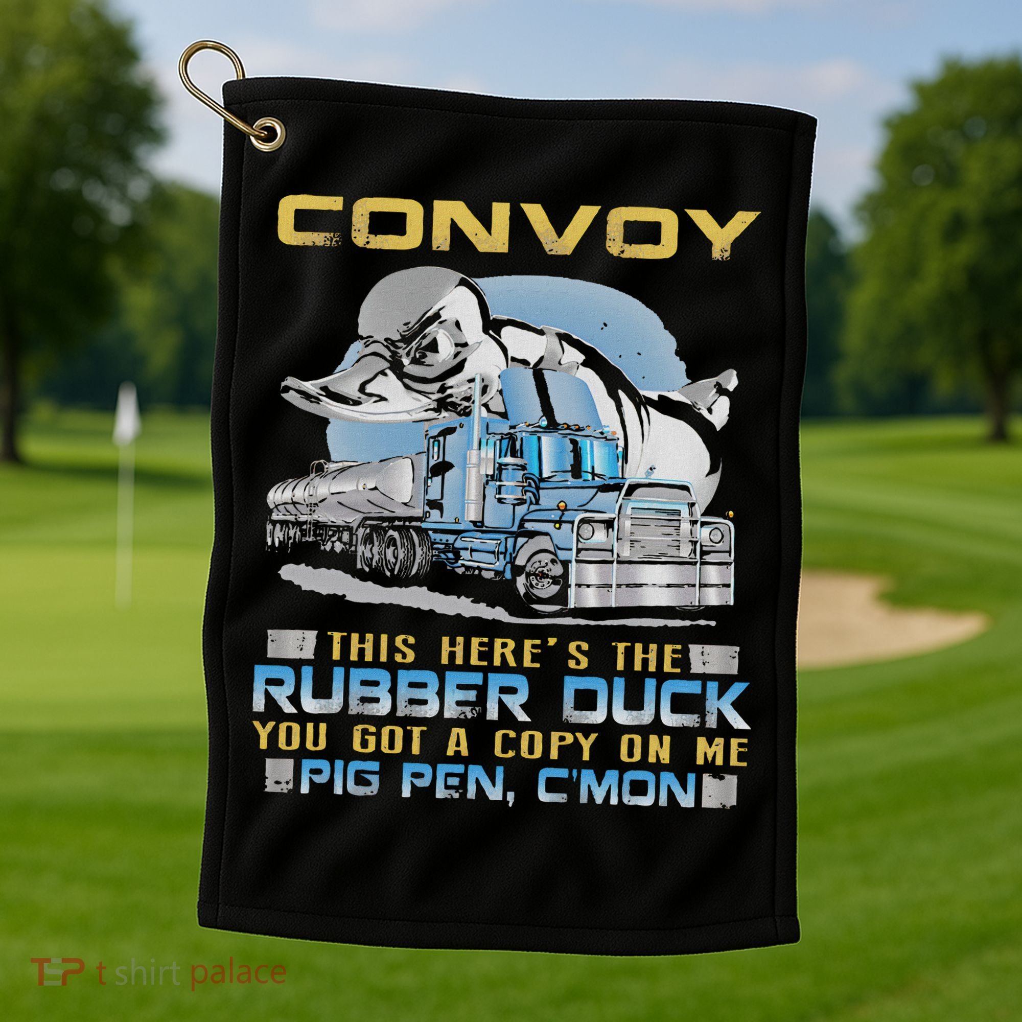 Convoy This Here's The Rubber Duck You Golf Towel