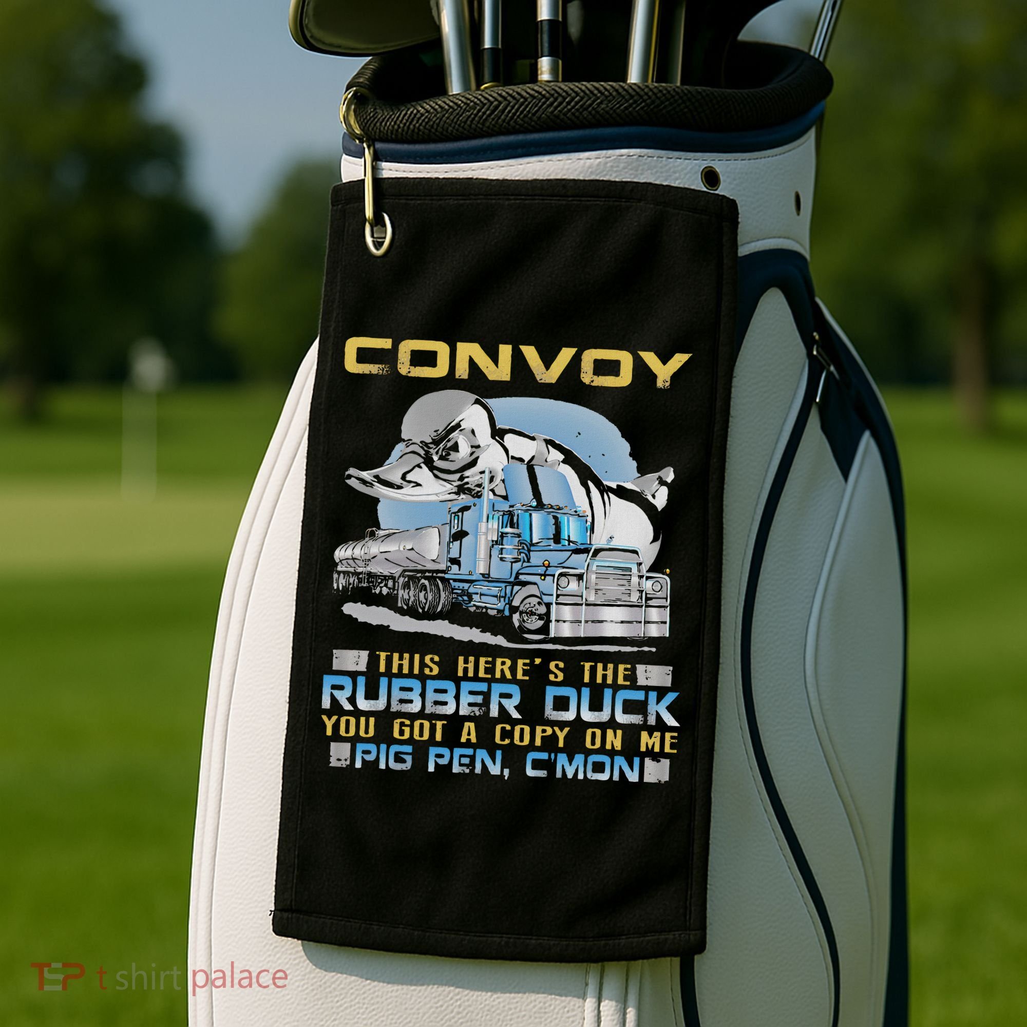 Convoy This Here's The Rubber Duck You Golf Towel