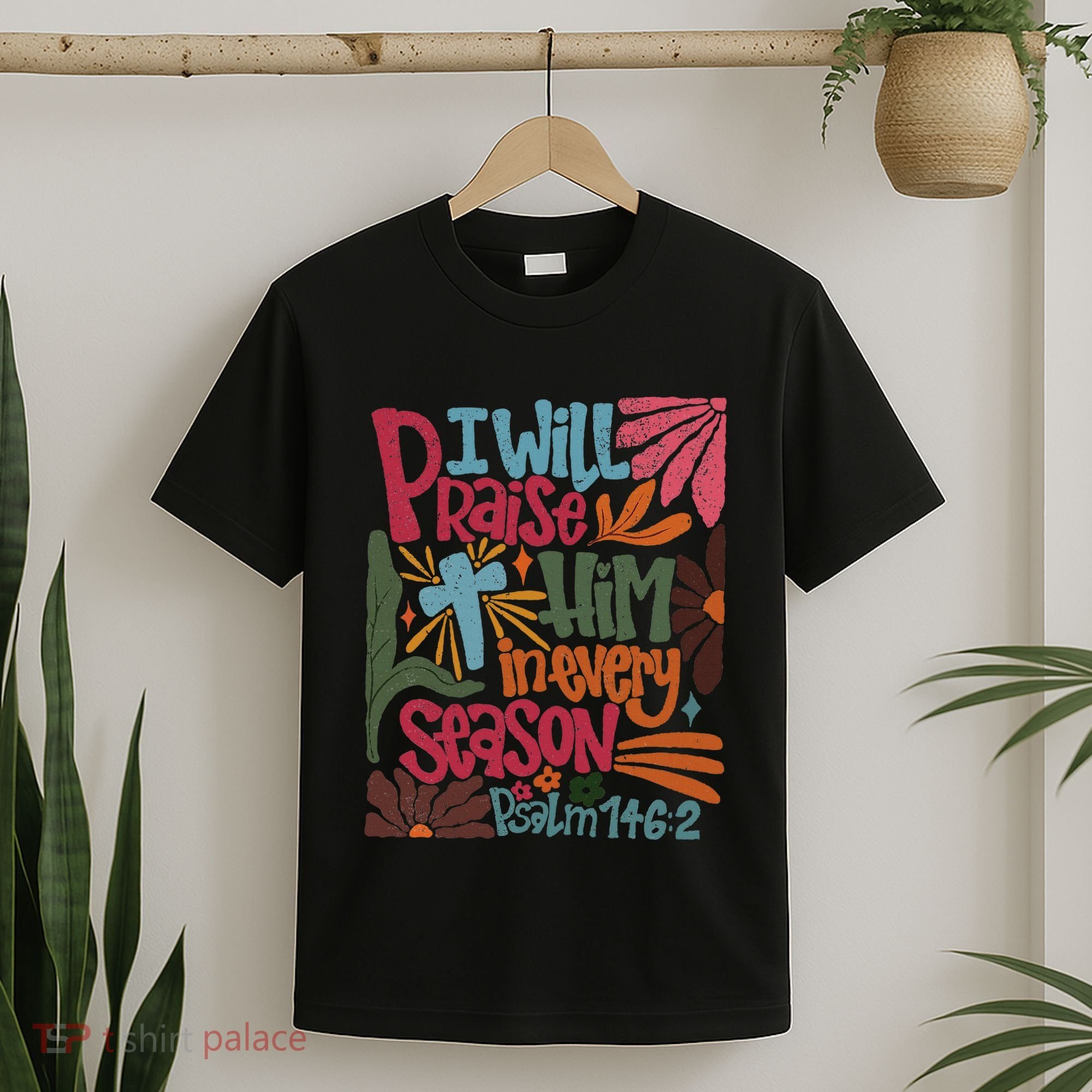 Christian Thanksgiving I Will Praise Him In Every Season T-Shirt