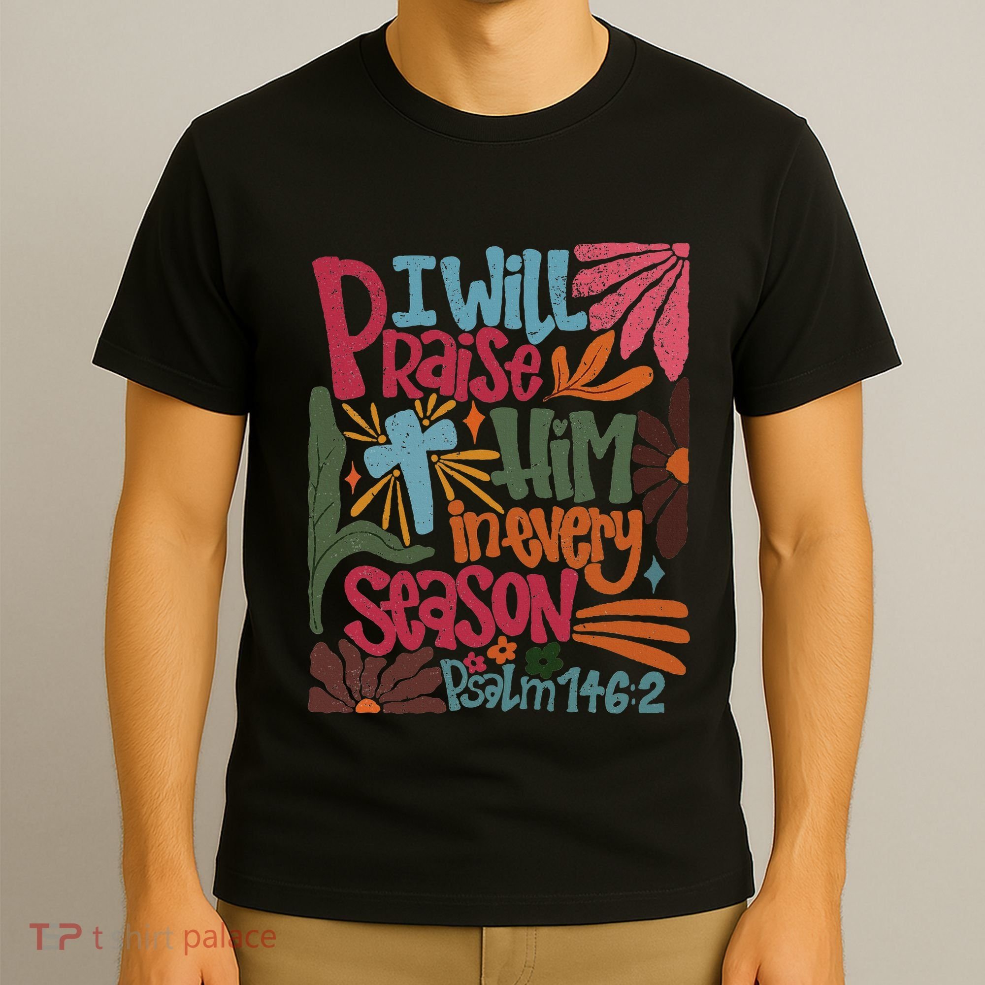 Christian Thanksgiving I Will Praise Him In Every Season T-Shirt