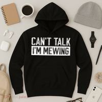 CanT Talk IM Mewing Funny Saying Hoodie thumb 3