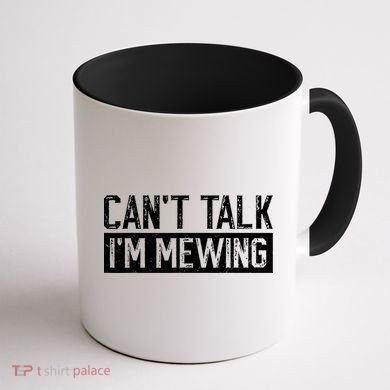 CanT Talk IM Mewing Funny Saying Coffee Mug back