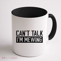 CanT Talk IM Mewing Funny Saying Coffee Mug thumb 1