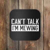 CanT Talk IM Mewing Funny Saying Coaster thumb 0