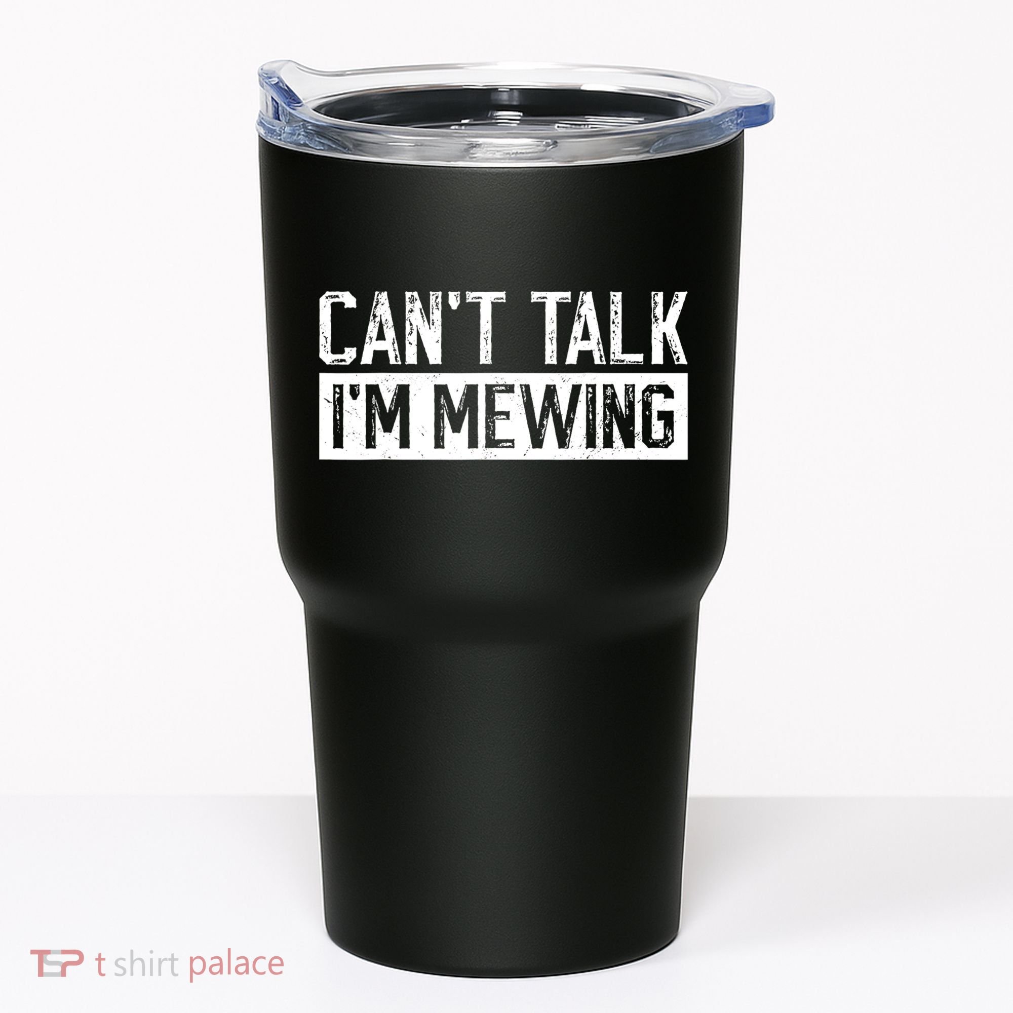 CanT Talk IM Mewing Funny Saying Tumbler