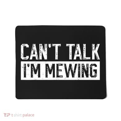CanT Talk IM Mewing Funny Saying Mousepad