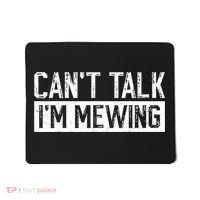 CanT Talk IM Mewing Funny Saying Mousepad thumb 0