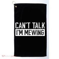 CanT Talk IM Mewing Funny Saying Golf Towel thumb 0