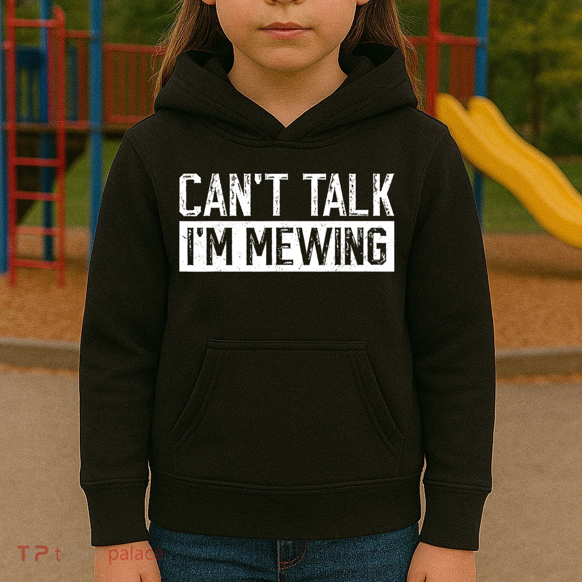 CanT Talk IM Mewing Funny Saying Kids Hoodie