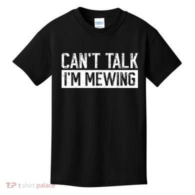 CanT Talk IM Mewing Funny Saying Kids T-Shirt