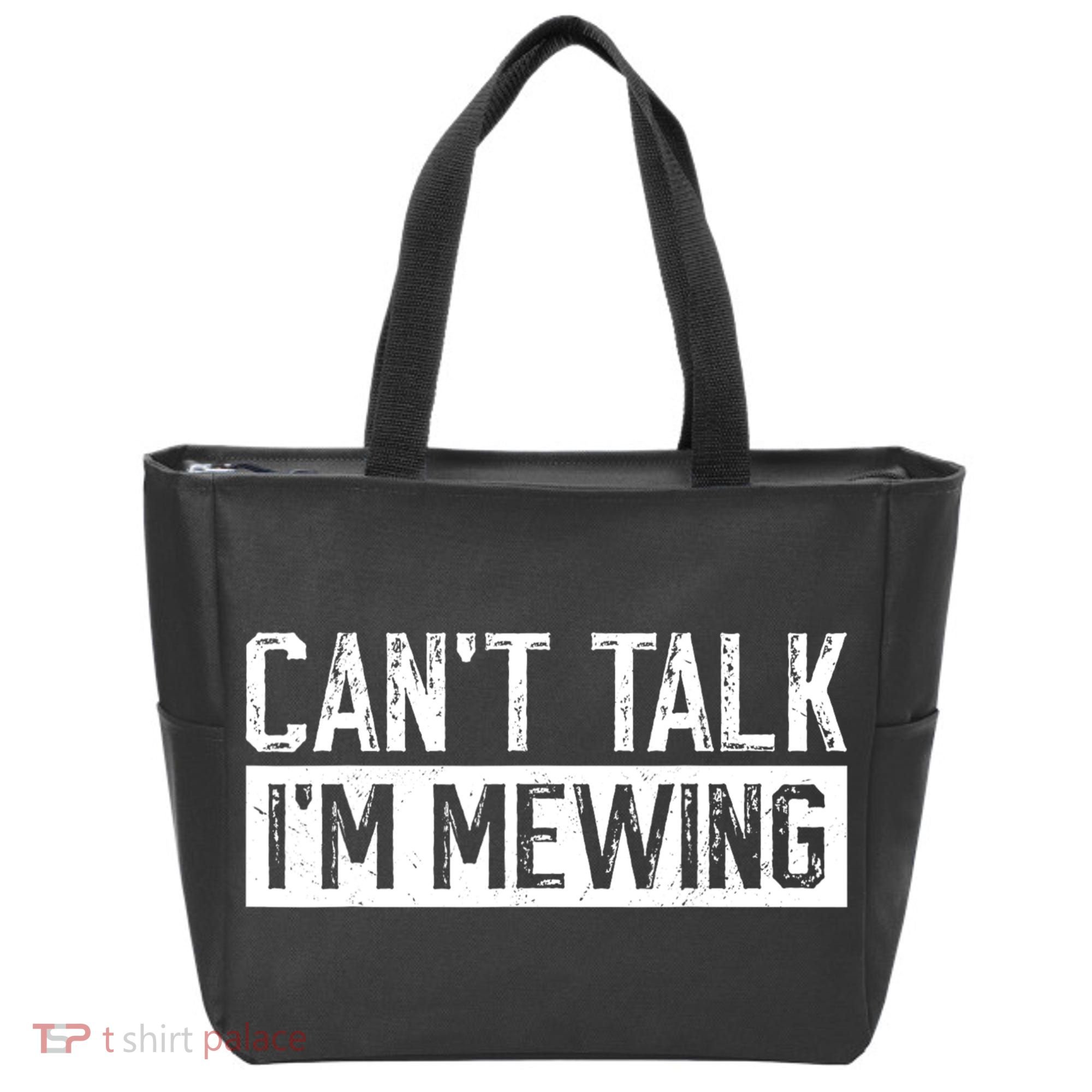 CanT Talk IM Mewing Funny Saying Tote Bag