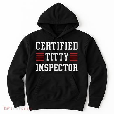 Certified Titty Inspector Hoodie