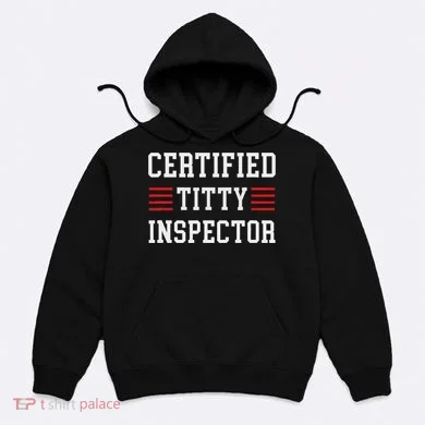 Certified Titty Inspector Hoodie