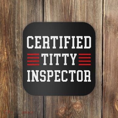 Certified Titty Inspector Coaster