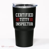 Certified Titty Inspector Tumbler thumb 0