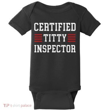 Certified Titty Inspector Baby Bodysuit