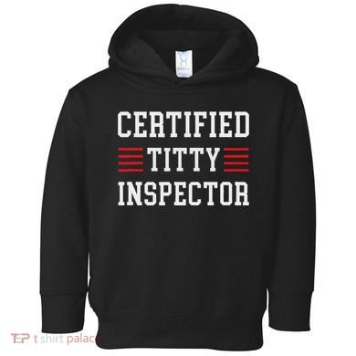 Certified Titty Inspector Toddler Hoodie