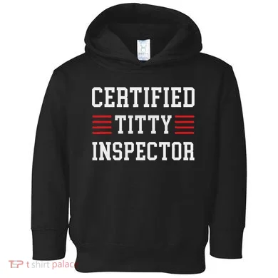 Certified Titty Inspector Toddler Hoodie
