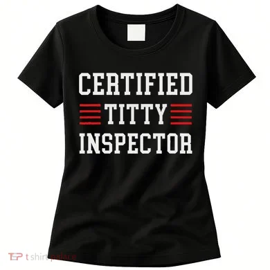 Certified Titty Inspector Women's T-Shirt