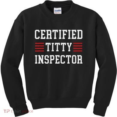 Certified Titty Inspector Kids Sweatshirt