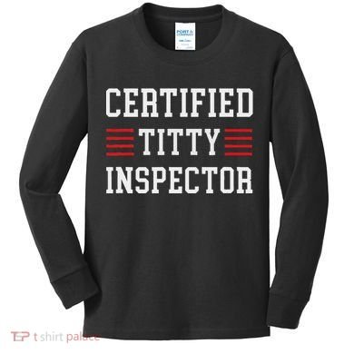 Certified Titty Inspector Kids Long Sleeve Shirt
