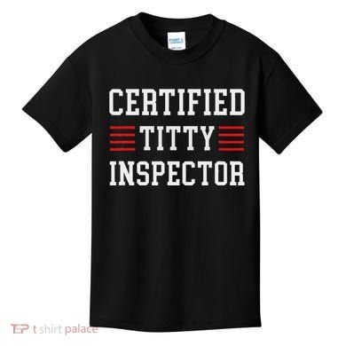 Certified Titty Inspector Kids T-Shirt