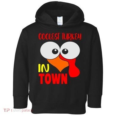 Coolest Turkey In Town Funny Thanksgiving Toddler Hoodie