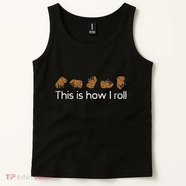 Capybara This Is How I Roll Cute Capy Rodent Tank Top