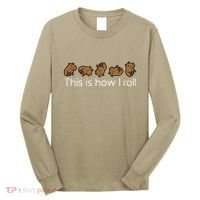 Capybara This Is How I Roll Cute Capy Rodent Long Sleeve Shirt thumb 0