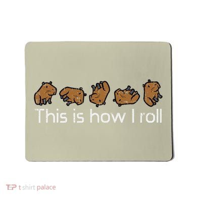Capybara This Is How I Roll Cute Capy Rodent Mousepad
