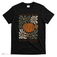 Christian Thanksgiving I Will Praise Him In Every Season Gift T-Shirt thumb 0