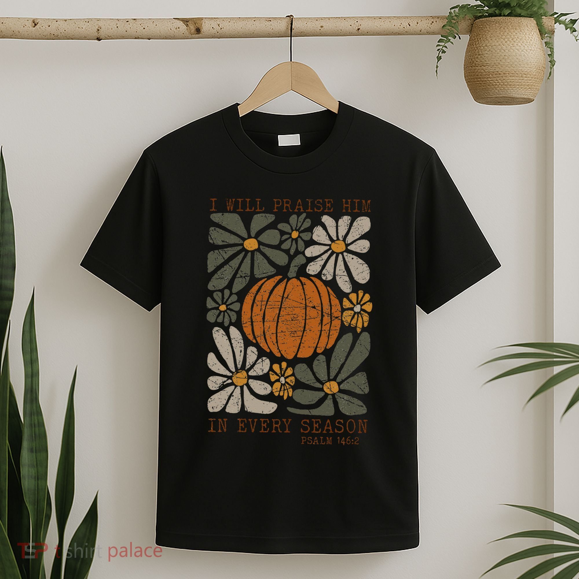 Christian Thanksgiving I Will Praise Him In Every Season Gift T-Shirt