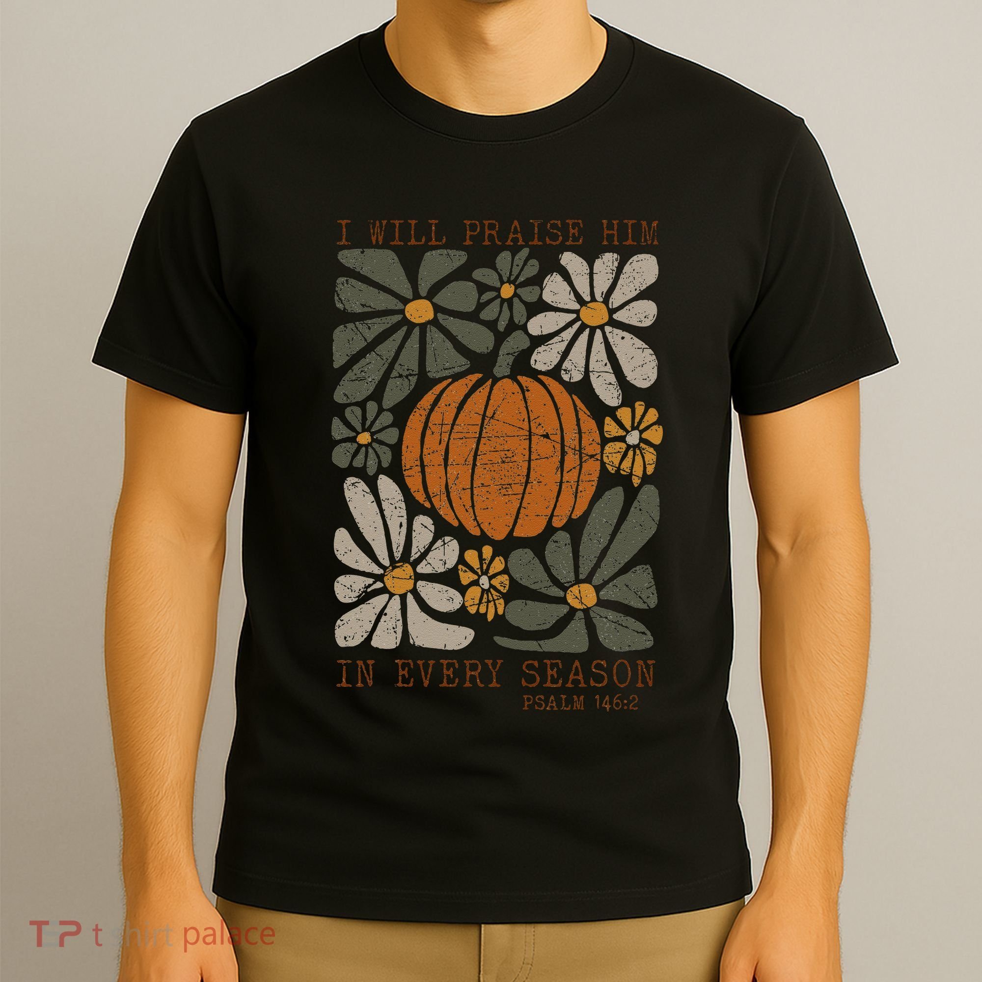 Christian Thanksgiving I Will Praise Him In Every Season Gift T-Shirt