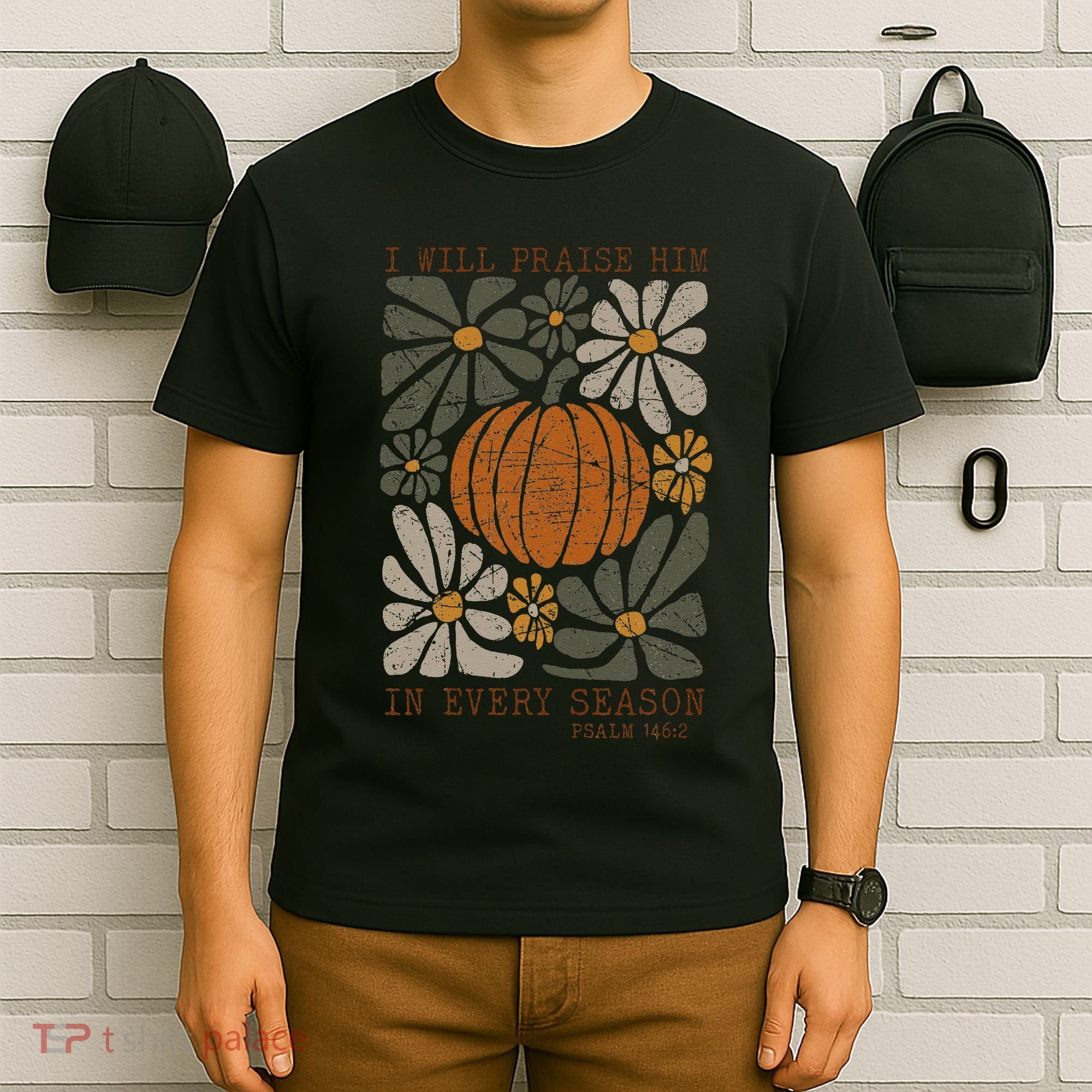 Christian Thanksgiving I Will Praise Him In Every Season Gift T-Shirt