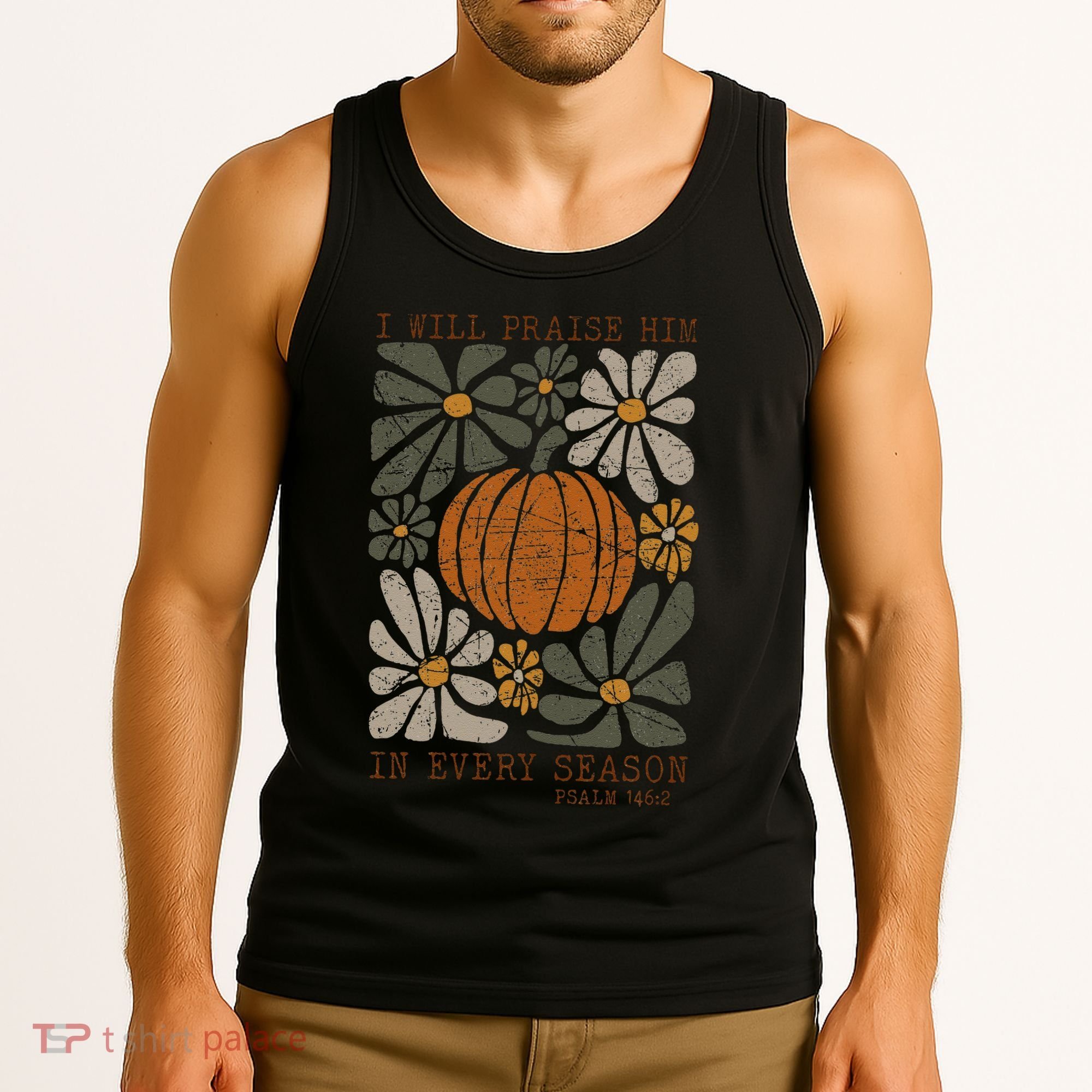 Christian Thanksgiving I Will Praise Him In Every Season Gift Tank Top