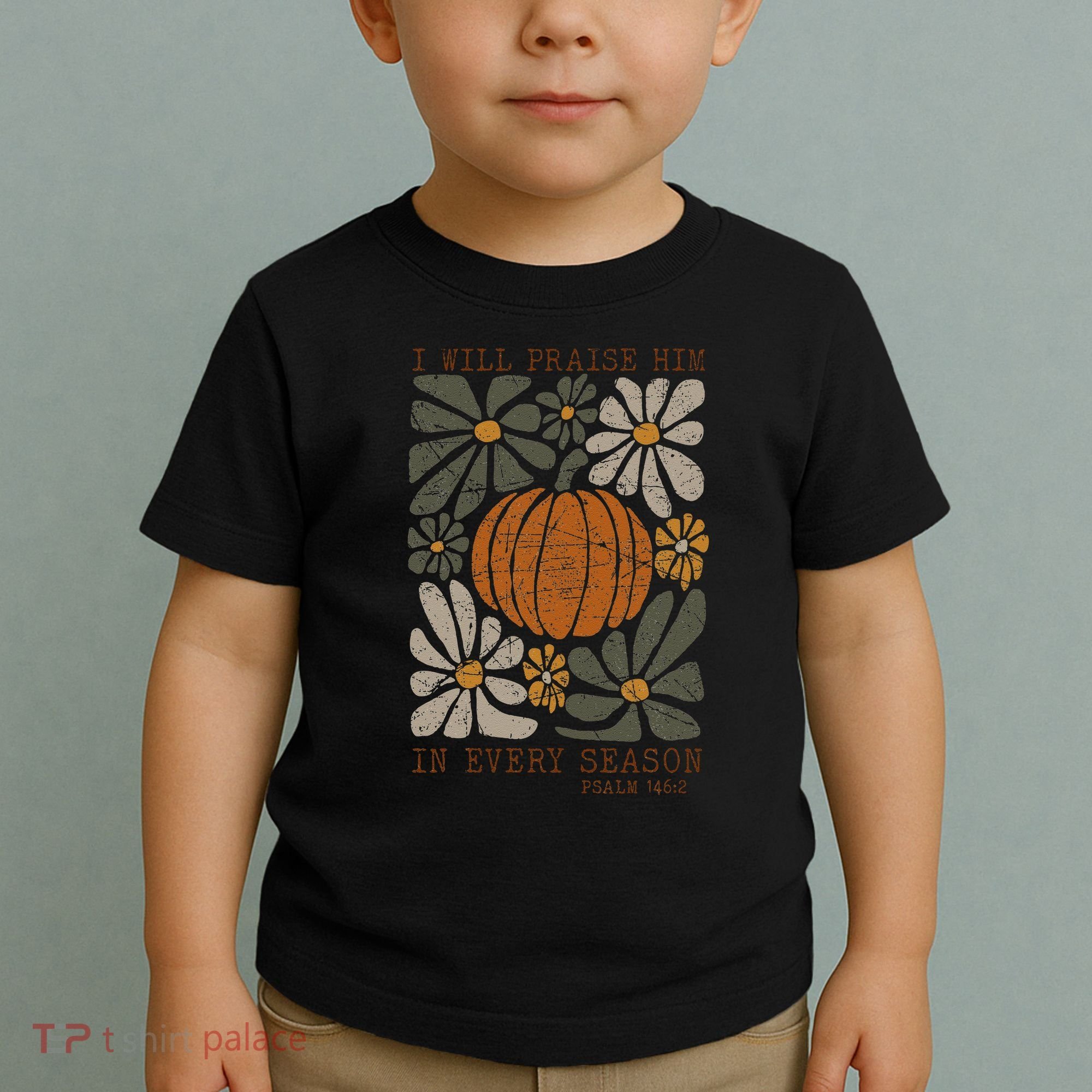 Christian Thanksgiving I Will Praise Him In Every Season Gift Toddler T-Shirt