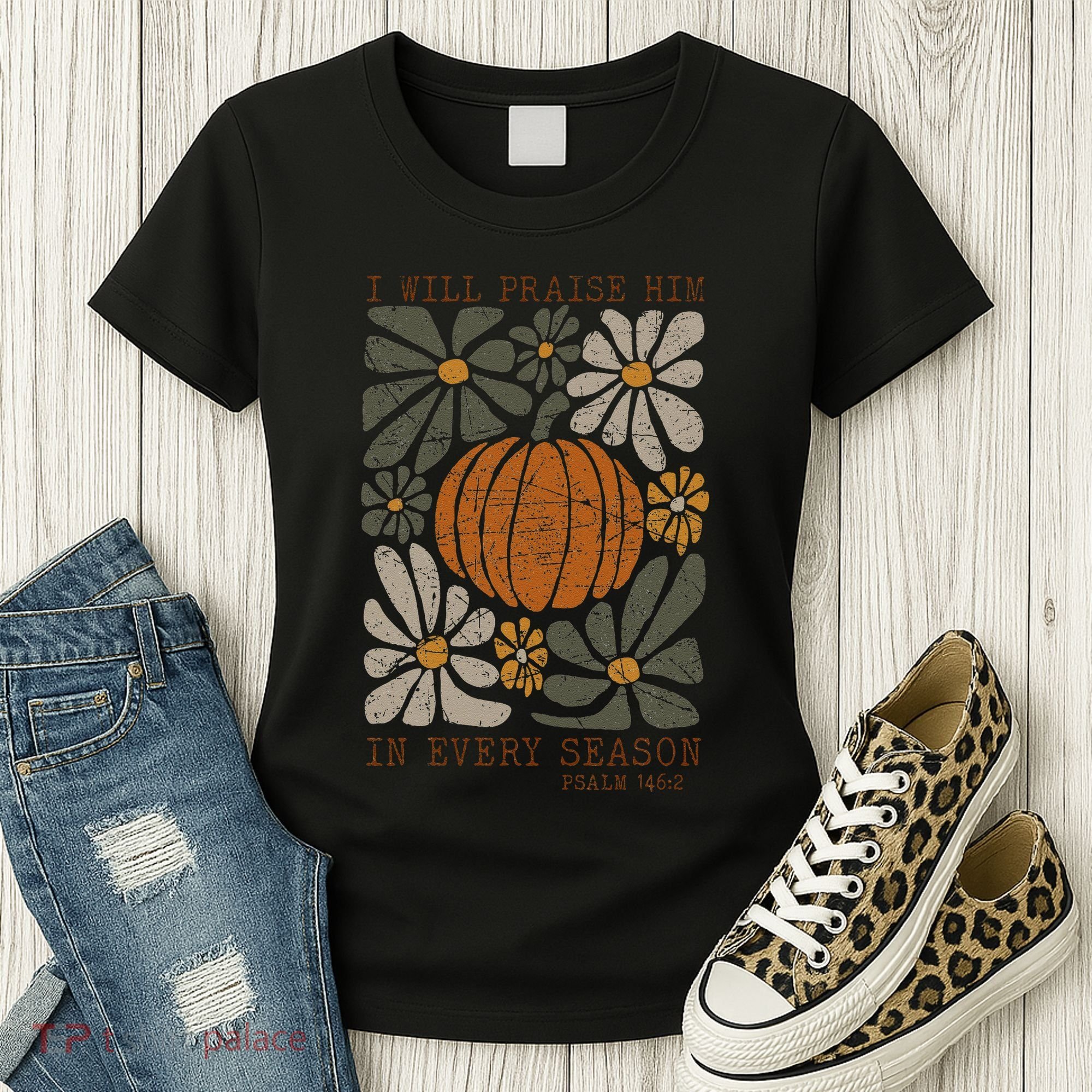 Christian Thanksgiving I Will Praise Him In Every Season Gift Women's T-Shirt