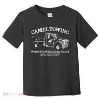 Camel Towing Inappropriate Humor Adult Humor Camel Towing Toddler T-Shirt thumb 0