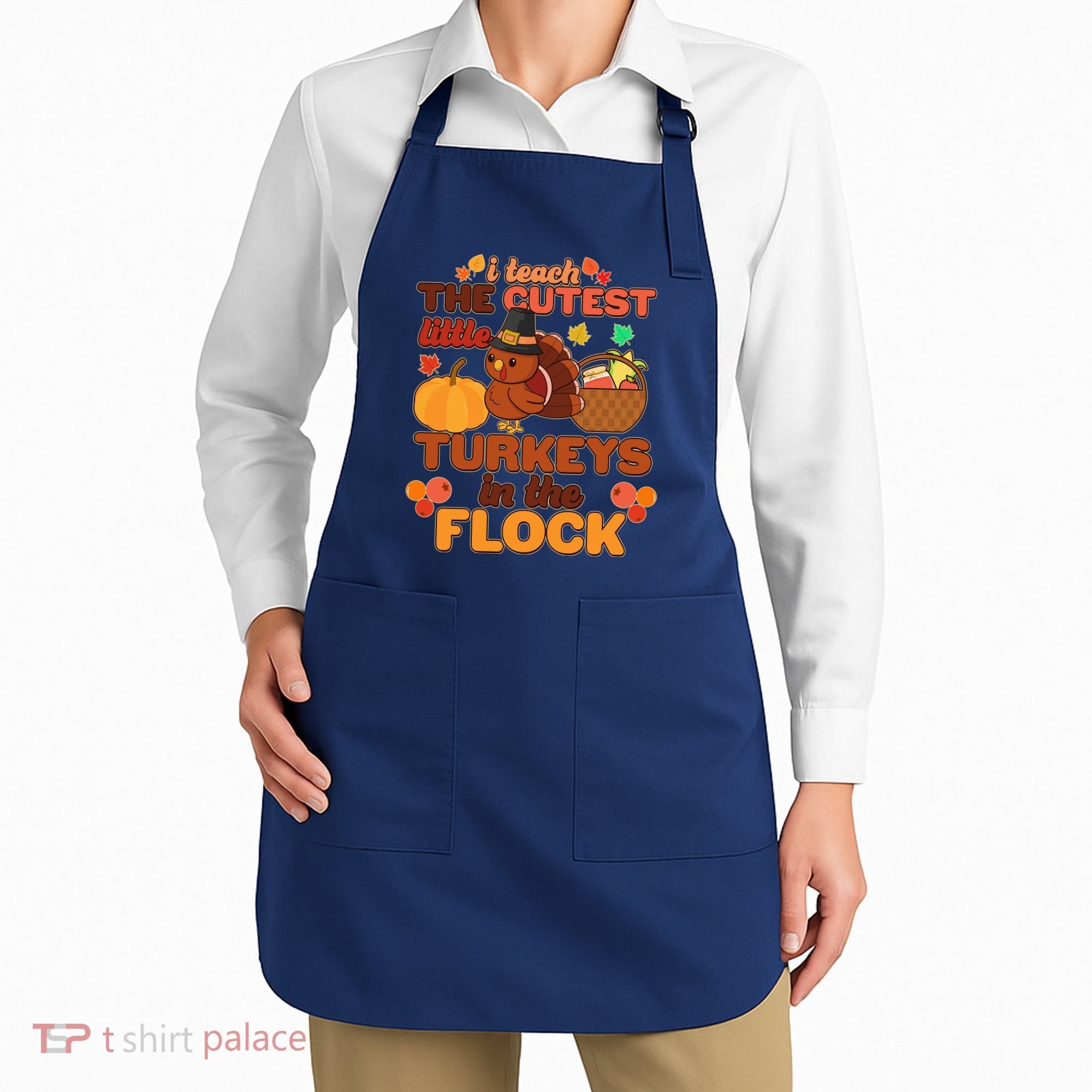 Cute Thanksgiving I Teach The Cutest Little Turkeys In The Flock Apron