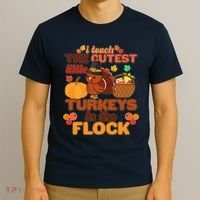 Cute Thanksgiving I Teach The Cutest Little Turkeys In The Flock T-Shirt thumb 3
