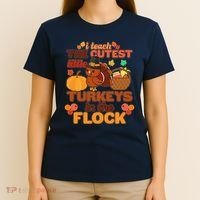 Cute Thanksgiving I Teach The Cutest Little Turkeys In The Flock T-Shirt thumb 4