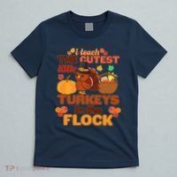 Cute Thanksgiving I Teach The Cutest Little Turkeys In The Flock T-Shirt thumb 5