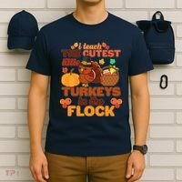 Cute Thanksgiving I Teach The Cutest Little Turkeys In The Flock T-Shirt thumb 6