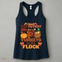 Cute Thanksgiving I Teach The Cutest Little Turkeys In The Flock Women's Tank Top thumb 3