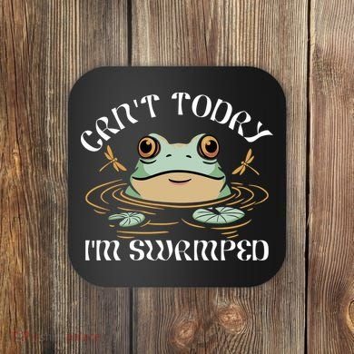 Can't Today I'm Swamped Toad Frog Meme Coaster