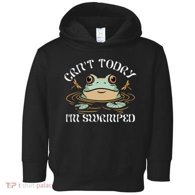 Can't Today I'm Swamped Toad Frog Meme Toddler Hoodie