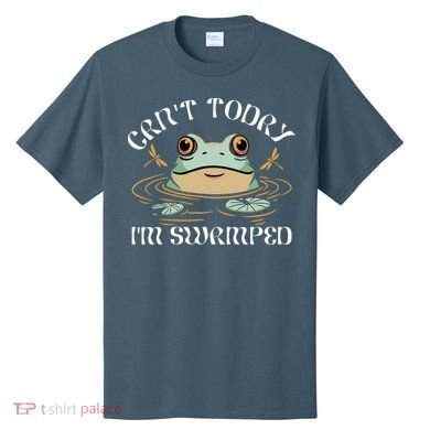 Can't Today I'm Swamped Toad Frog Meme T-Shirt