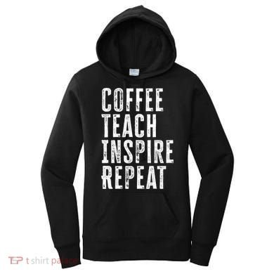 Coffee Teach Inspire Repeat For Teacher Coffee Lover Cute Gift Women's Hoodie