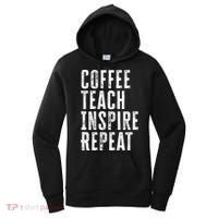 Coffee Teach Inspire Repeat For Teacher Coffee Lover Cute Gift Women's Hoodie thumb 0