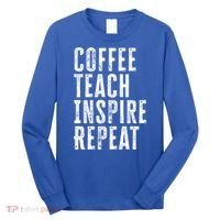Coffee Teach Inspire Repeat For Teacher Coffee Lover Cute Gift Long Sleeve Shirt thumb 0